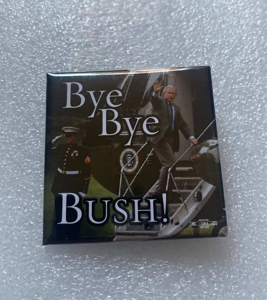 2009 Pin BYE BYE George BUSH Political Pinback Button 2" x 2"