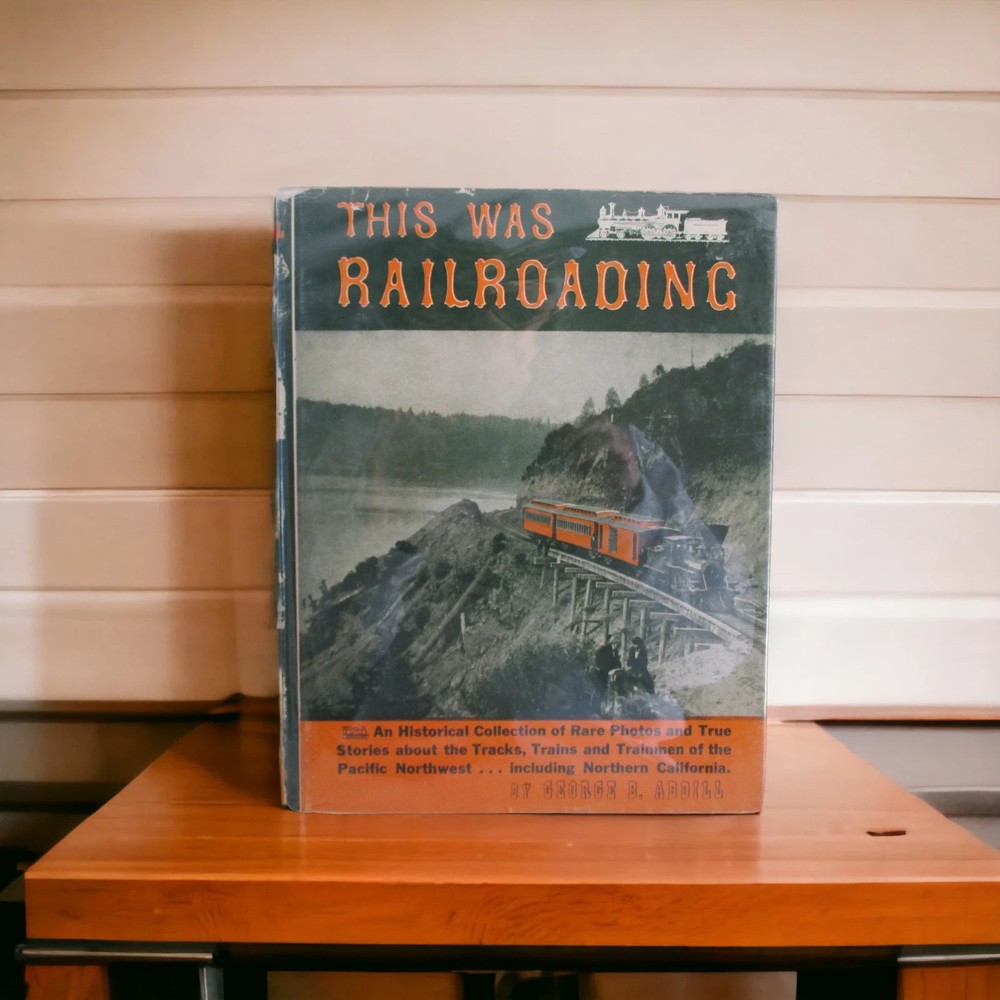 This Was Railroading Hardcover with Jacket by George B. Abdill 1958