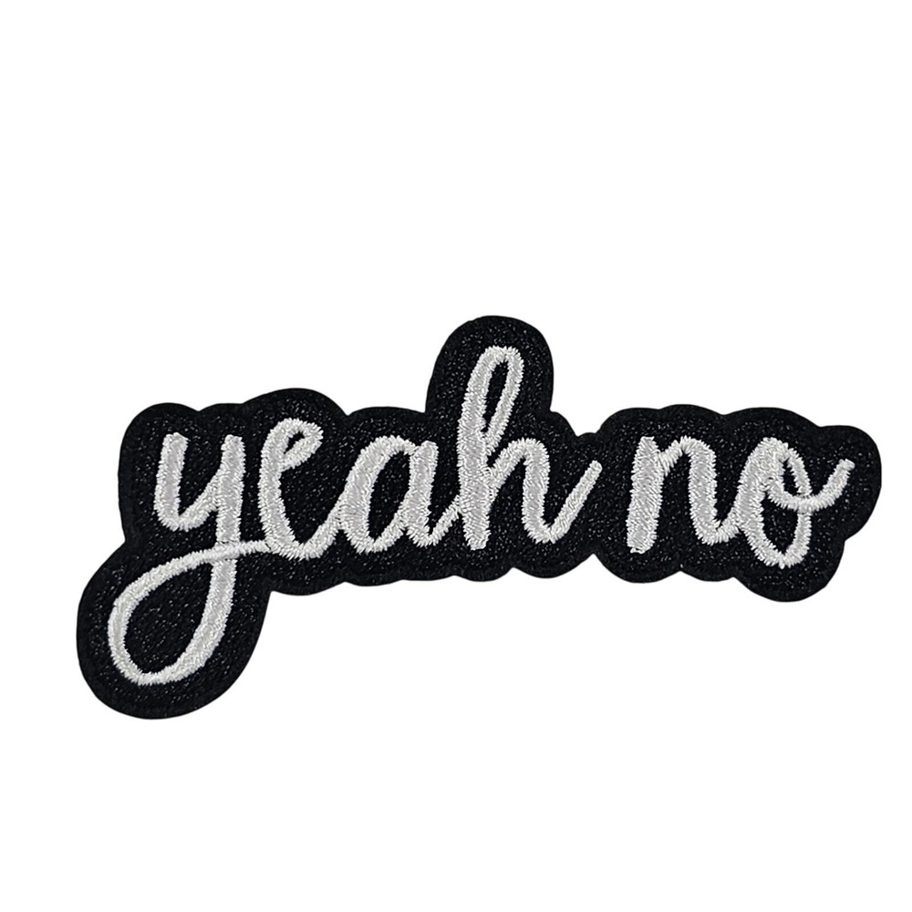 Yeah No - Embroidered Patch