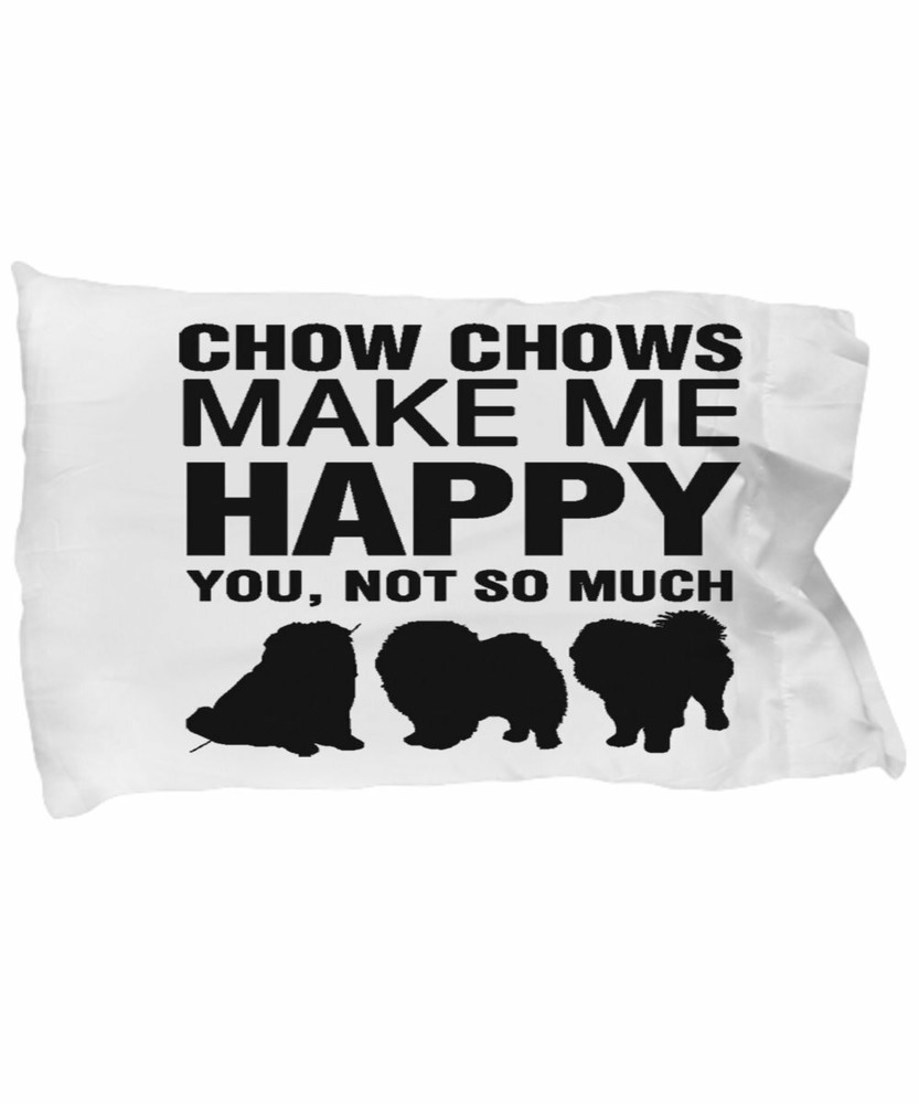 Chow Chows Make Me Happy Pillow Case
