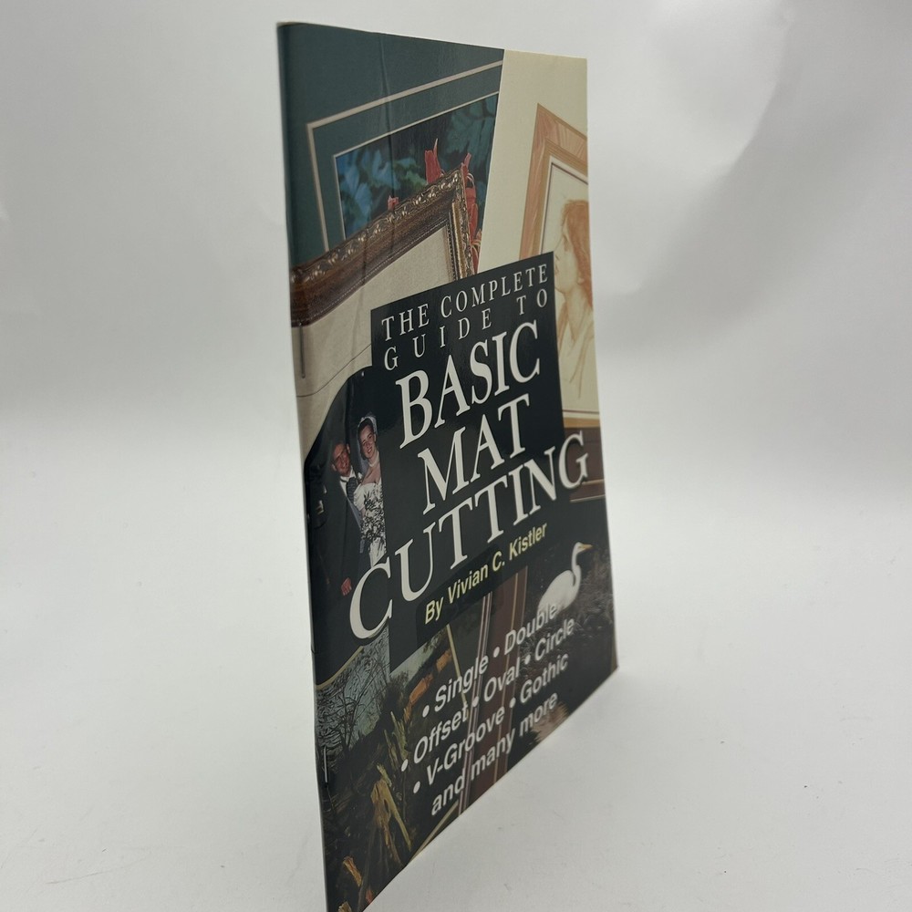 The Complete Guide to basic Mat Cutting Vivian C. Kistler