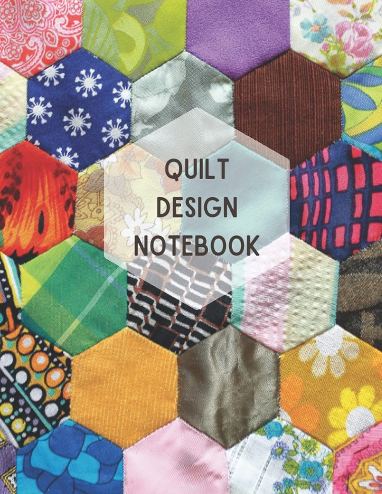 QUILT DESIGN NOTEBOOK: Hexagon graph / grid paper - ideal for planning quilts an