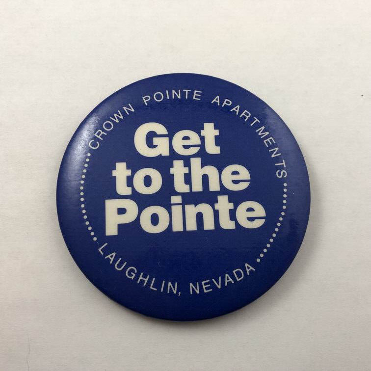 Vintage GET TO THE POINTE / LAUGHLIN, NEVADA Promo Button Pinback