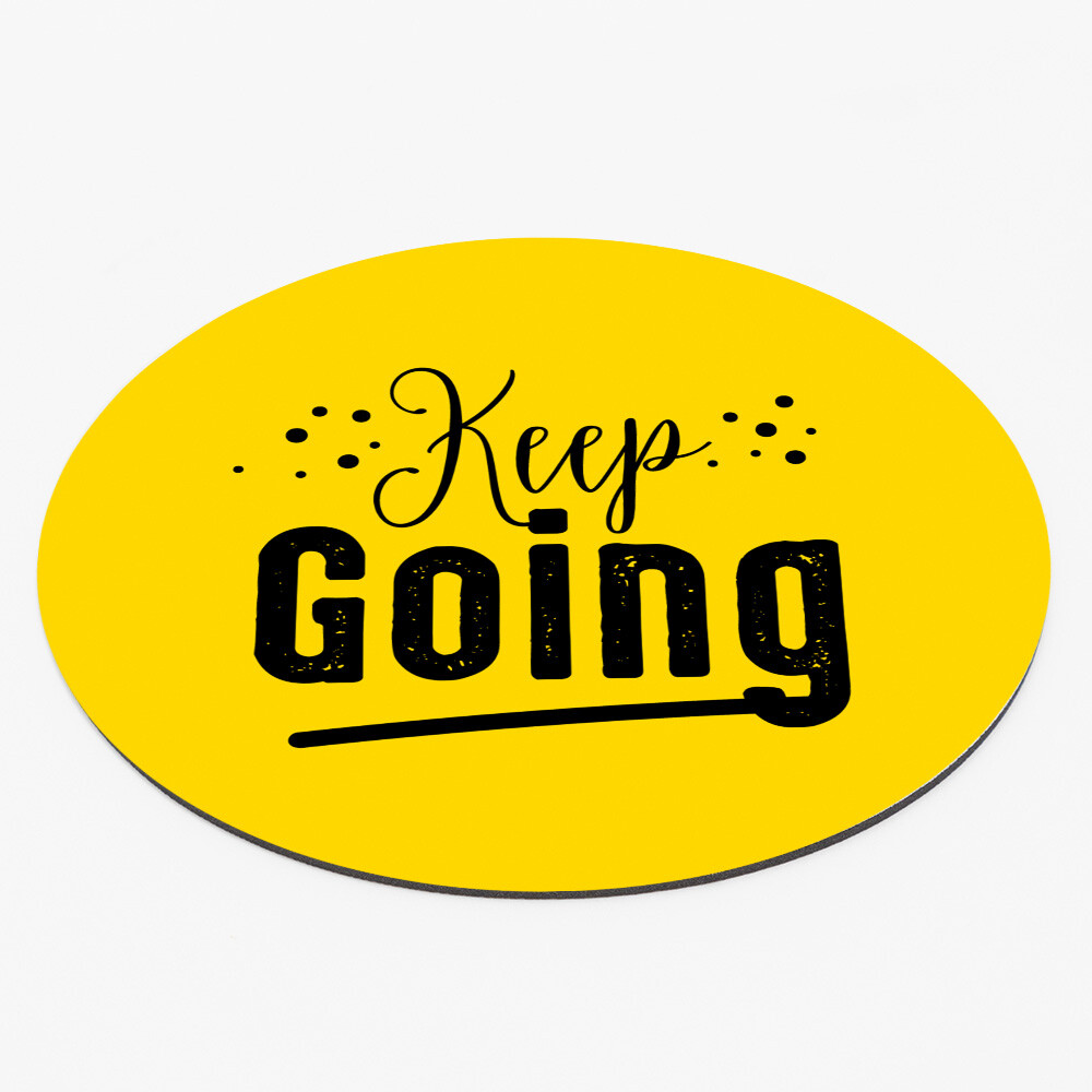 Circle Mouse Pad (8 x 8") - "Keep Going" - Motivational Mouse Pad