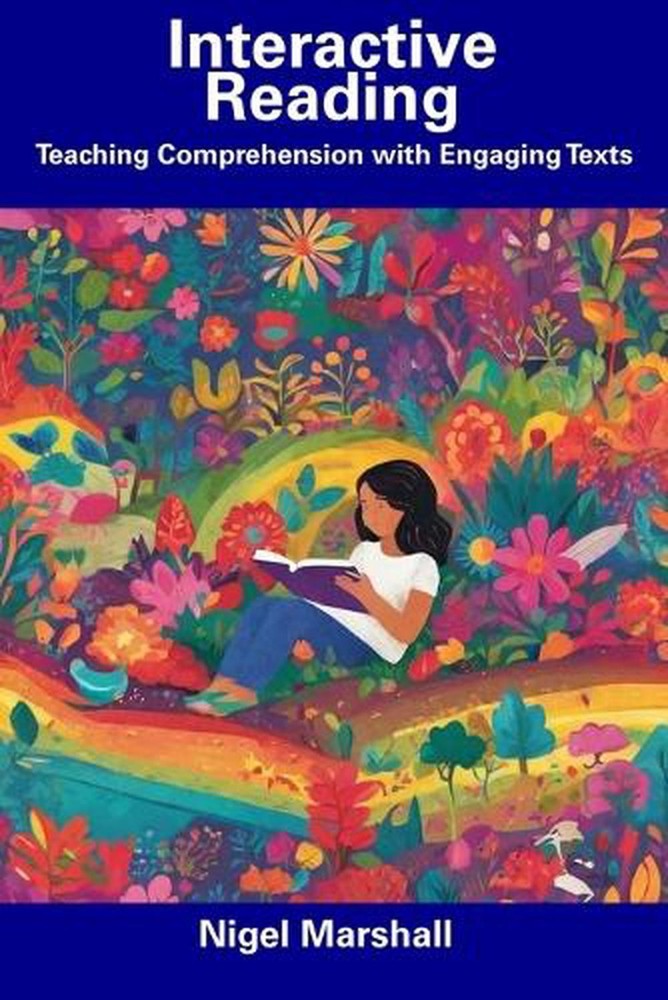 Interactive Reading: Teaching Comprehension with Engaging Texts by Nigel Marshal