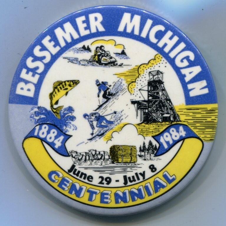 Bessemer, MI, Centennial 1884 1984 Pinback 3"