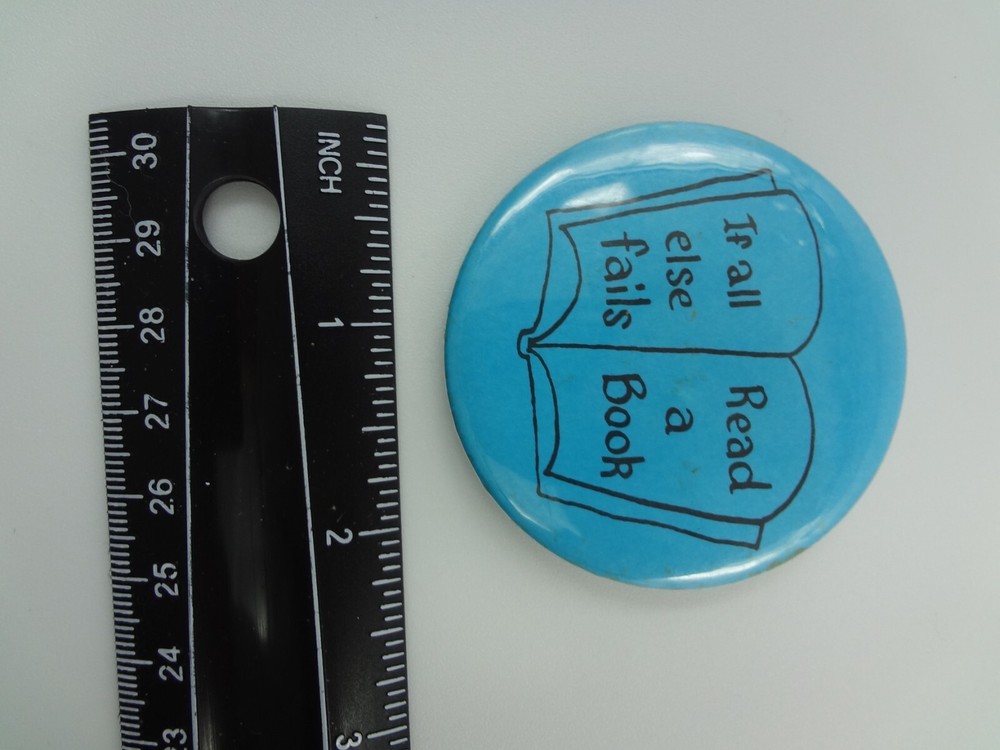 If all else fails Read a Book - Pinback Pin Button