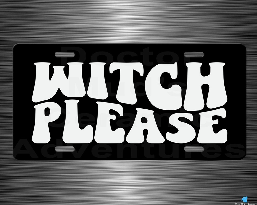 WITCH PLEASE   Metal License Plate