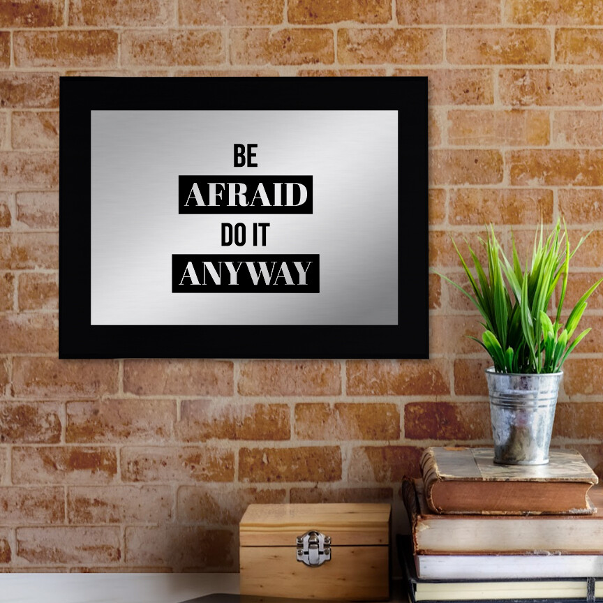 Be Afraid and Do It Anyway Decorative Wall Plaque | Easel Mount Option
