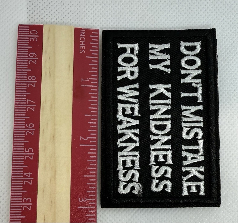 Don't Mistake My Kindness Tactical Shooting Airsoft Morale Hook & Loop Patch