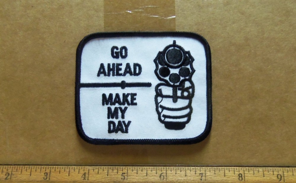 Go Ahead - Make My Day Embroidered Patch