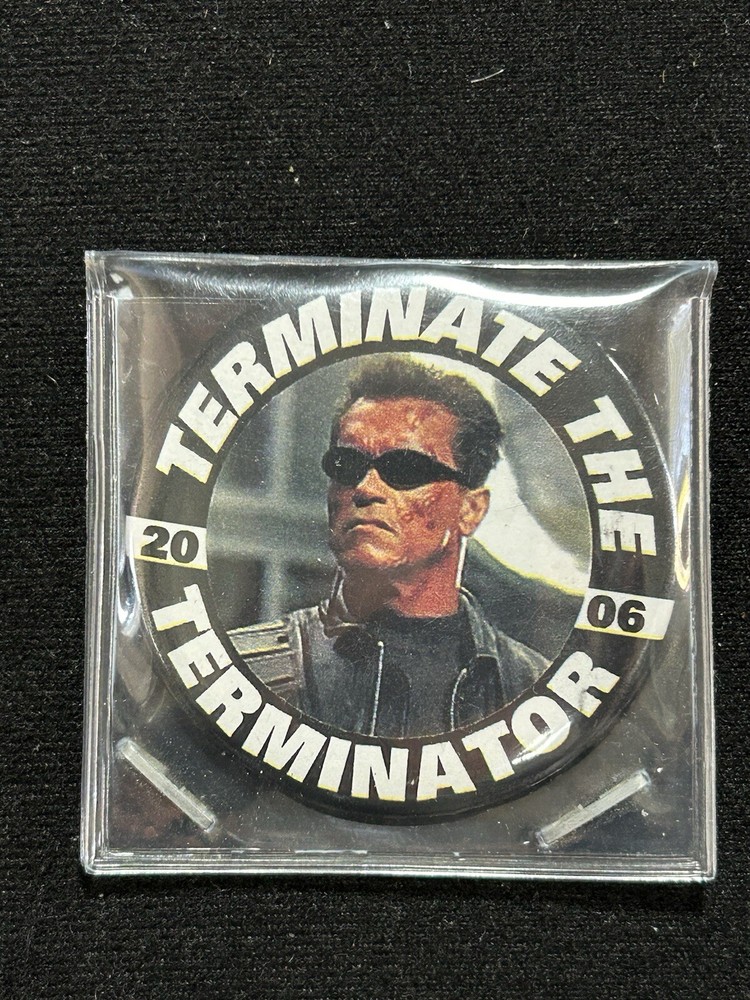 TERMINATE THE TERMINATOR 2006 POLITICAL PIN