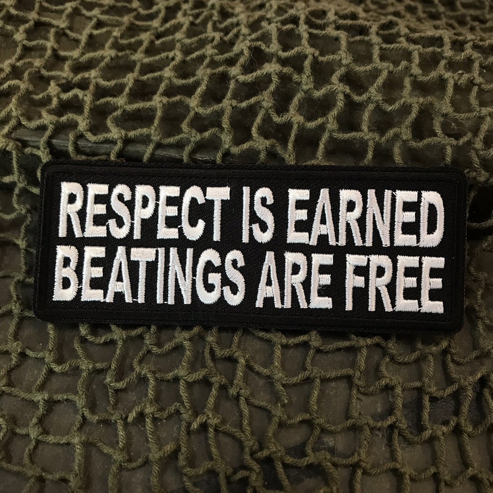 Respect Is Earned Beatings Are Free Patch
