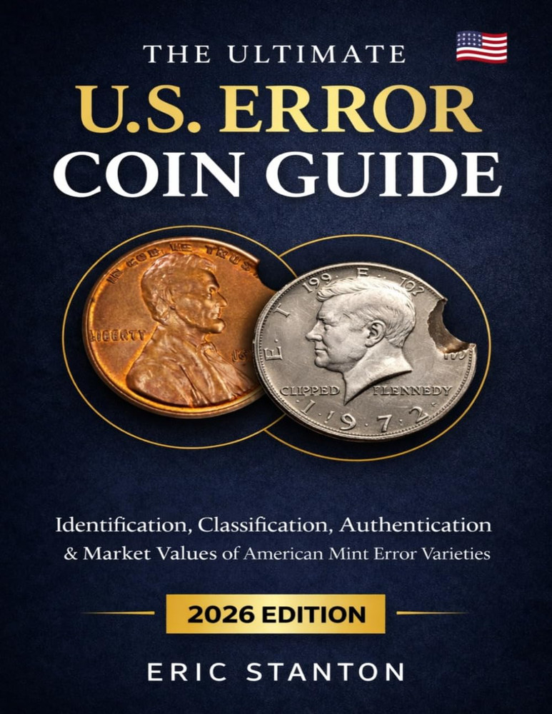 The Ultimate U.S. Error Coin Guide 2026: Identification, Classification, Authent