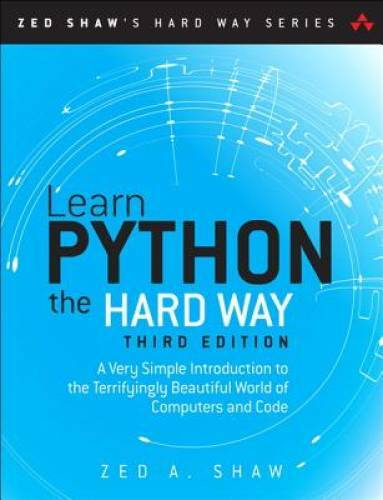 Learn Python the Hard Way: A Very Simple Introduction to the Terrifyingly - GOOD