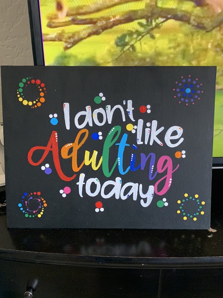 I Dont like adulting painted Canvas Panel
