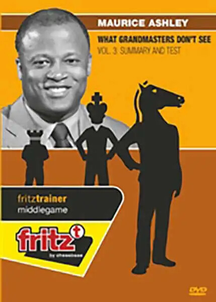 WHAT GRANDMASTERS DON'T SEE - Summary and Test - Maurice Ashley - VOLUME 3