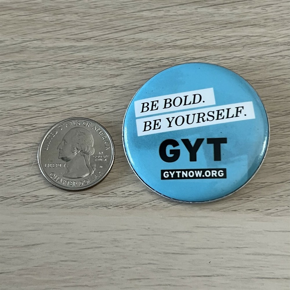 Be Bold Be Yourself GYT GYTNOW Organization Pinback Button #43145