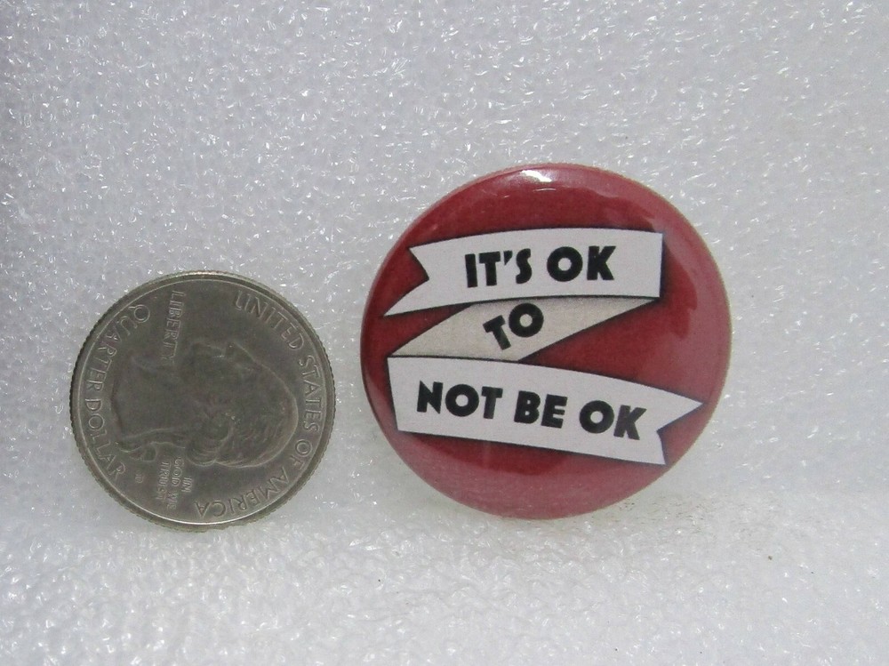 It's Ok To Not Be Ok Button Pin