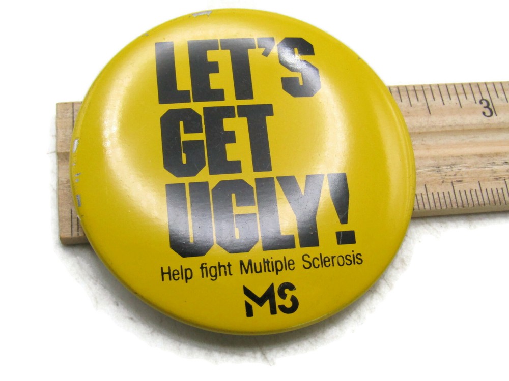Vintage Let's Get Ugly! Pinback Button Multiple Sclerosis MS Charity Awareness