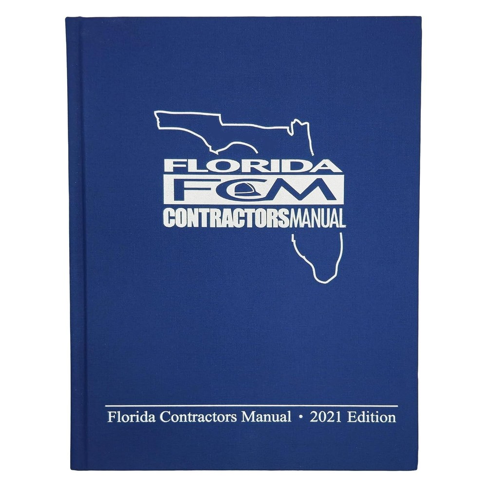 FLORIDA CONTRACTORS MANUAL 2021 EDITION