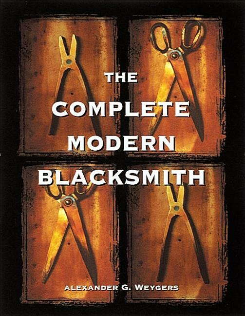 The Complete Modern Blacksmith Book~Extremely hands-on~setting up a Smithy~NEW