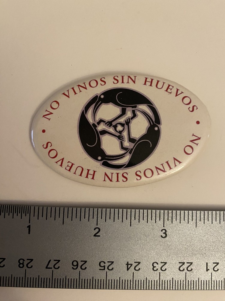 No Vinos Sin Huevos Pin Back Button P44