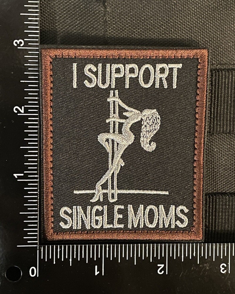 I Support Single Moms Dancer Stripper Funny Hook Loop Army Life Patch