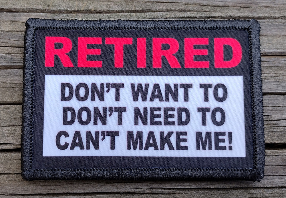 I'm Retired Morale Patch Hook & Loop Funny Army Custom Tactical 2A Gear
