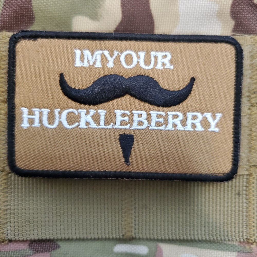 IM YOUR HUCKLEBERRY Fun Tactical Morale Patch Hook and Loop