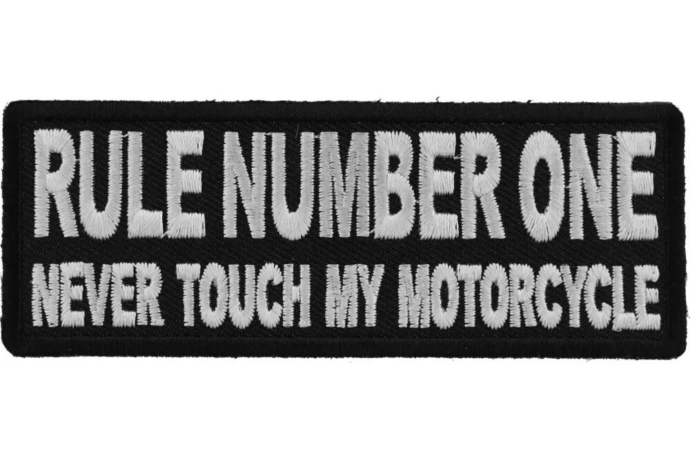 RULE NUMBER ONE NEVER TOUCH MY MOTORCYCLE EMBROIDERED PATCH