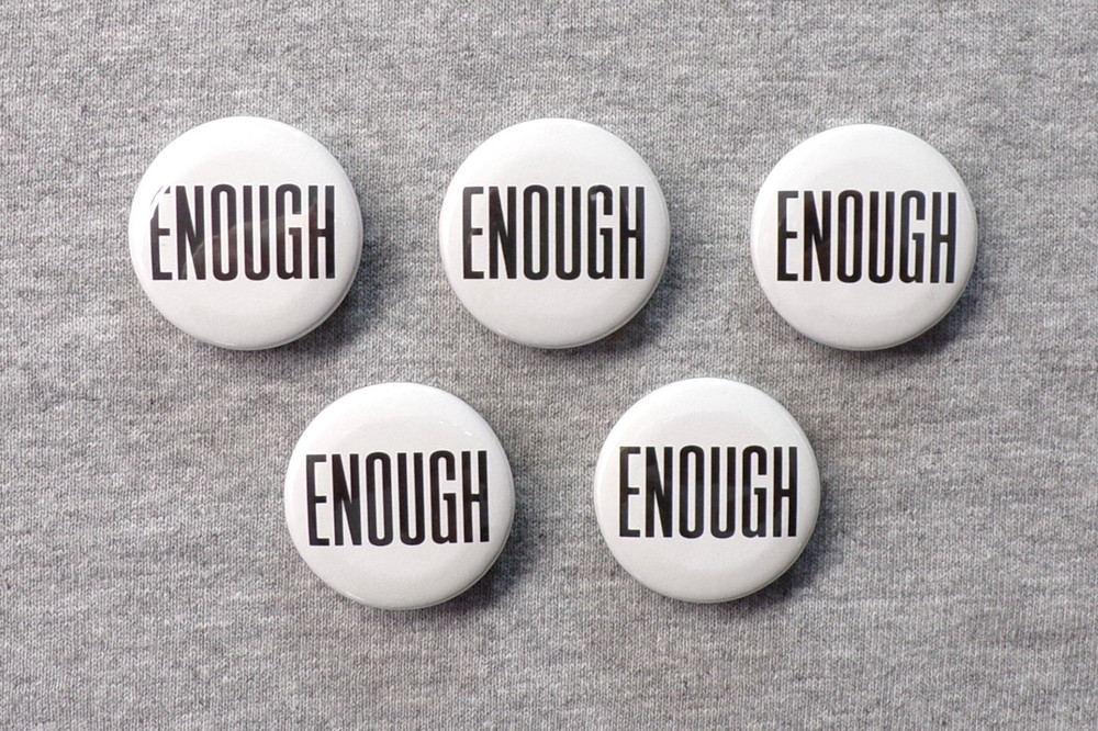 ENOUGH 1.25” Button 5-set Exasperation Meme Button Complaint No More Protest