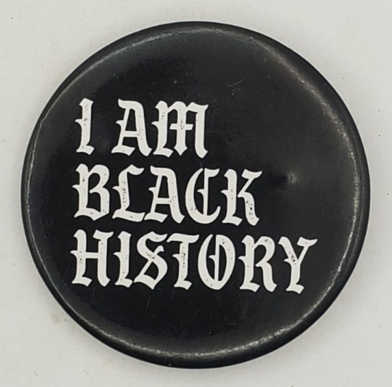 Black History Month I Am Black History Pinback Button