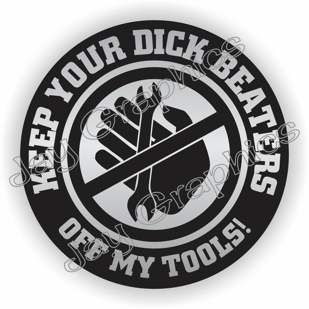 Funny KEEP DICK BEATERS OFF MY TOOLS Hard Hat Sticker - Toolbox Mechanic Decal
