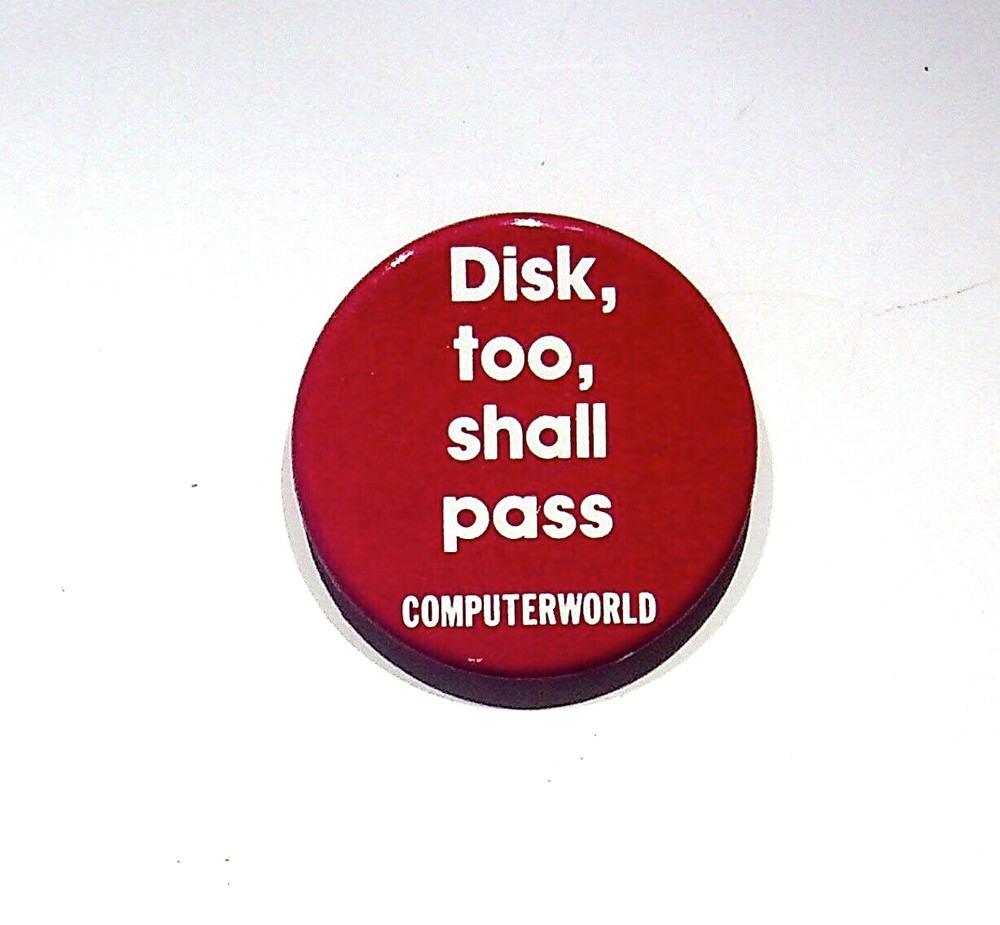 DISK, TOO, SHALL PASS COMPUTERWORLD - VINTAGE BUTTON PIN
