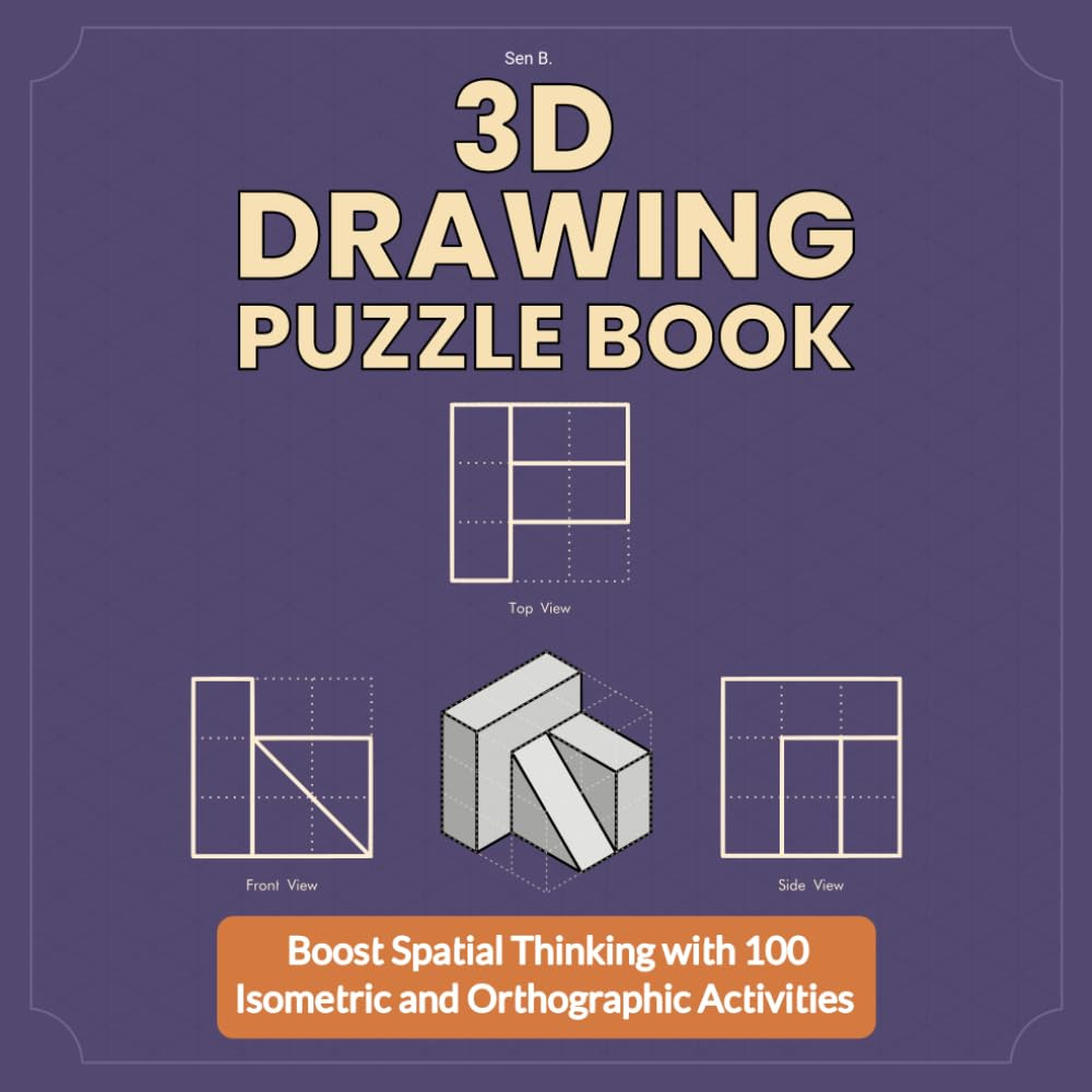 3D DRAWING PUZZLE BOOK: Boost Spatial Thinking with 100 Isometric and Orthograph