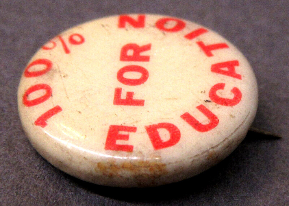 1930's 100% FOR EDUCATION small 5/8" pinback button yy