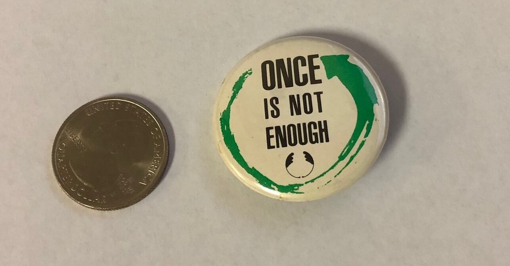 Once Is Not Enough Button Pin