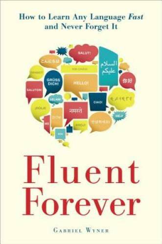 Fluent Forever: How to Learn Any Language Fast and Never Forget It - GOOD