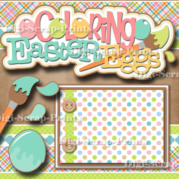 COLORING EGGS ~ 2 premade scrapbook pages paper piecing EASTER DIGISCRAP A0443