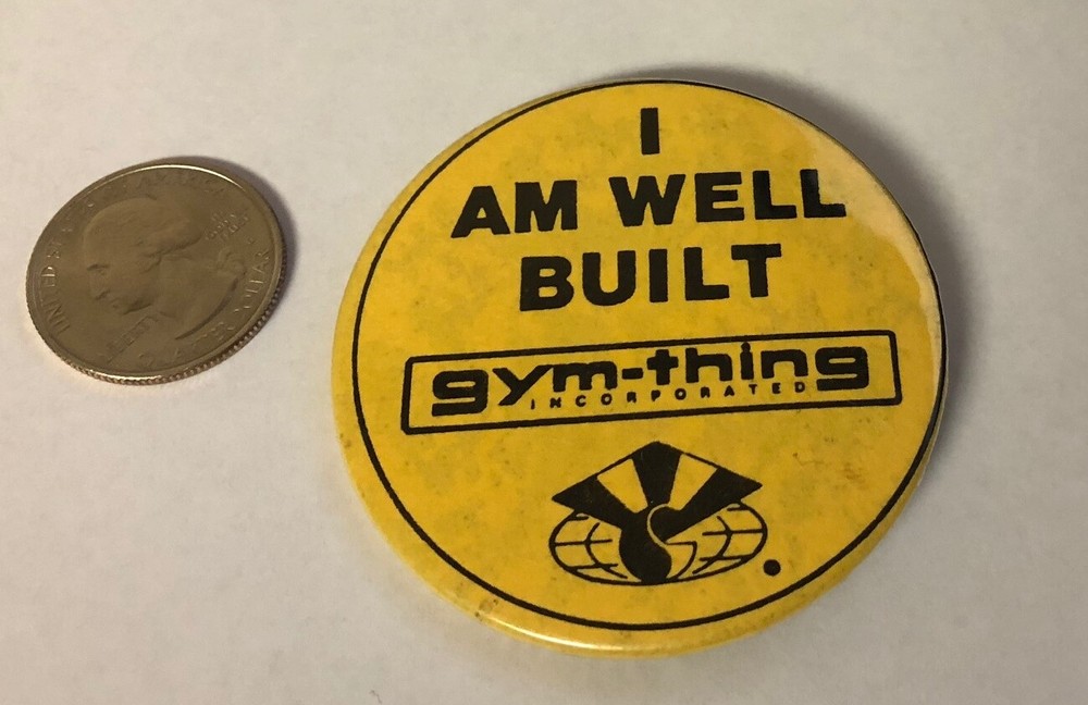 Gym-Thing Incorporated I Am Well Built Button Pin