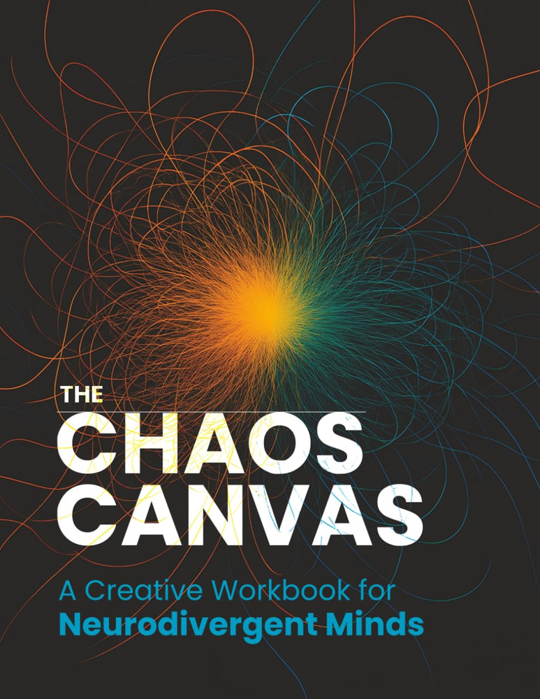 The Chaos Canvas: a Creative Workbook for Neurodivergent Minds: | Flexible Tools