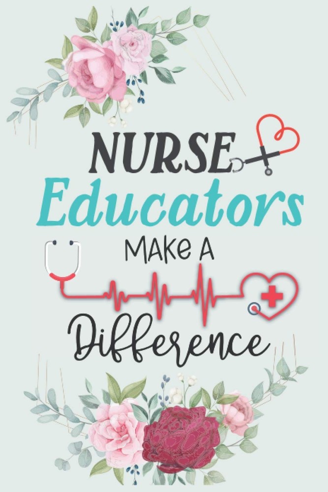 Nurse Educators Make A Difference Notebook: Nurse Educators Journal Notebook For