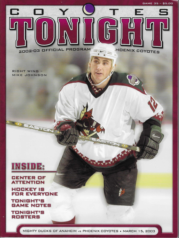 Program Coyotes Tonight Anaheim Ducks Vs Phoenix Mar 15, 2003 Mike Johnson
