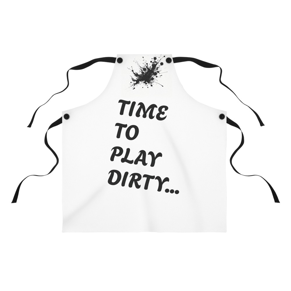 Cooking Apron - "Time to Play Dirty"