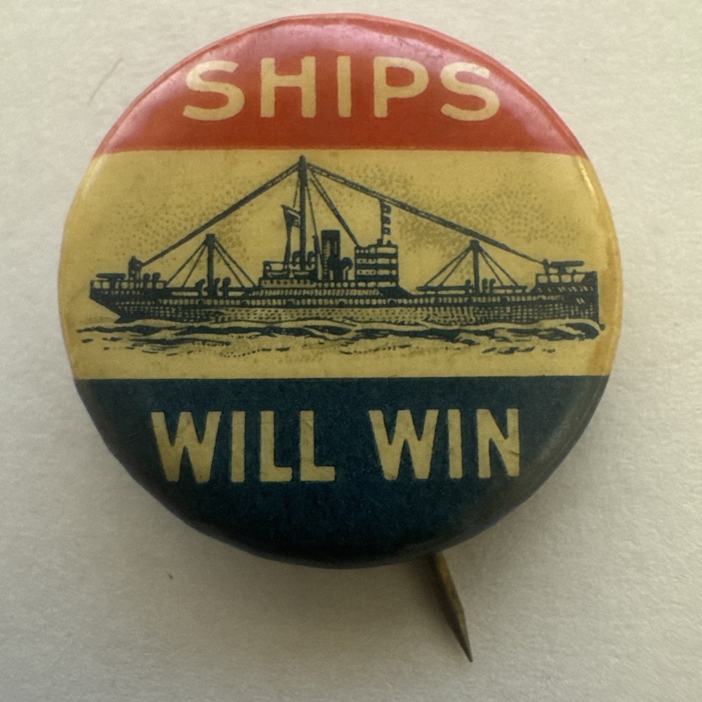 WWI US Homefront Ships Will Win Pinback Button - 7/8” - Whitehead Hoag