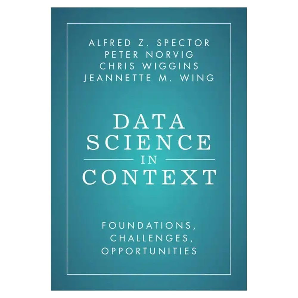 Data Science in Context: Foundations, Challenges, Opportunities
