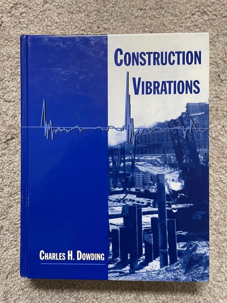 CONSTRUCTION VIBRATIONS Charles H. Dowding -   Direct from author - Hardcover