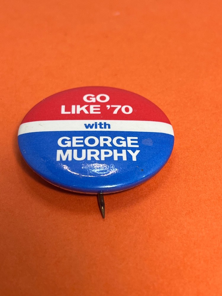 GO LIKE '70 WITH GEORGE MURPHY - BUTTON PIN