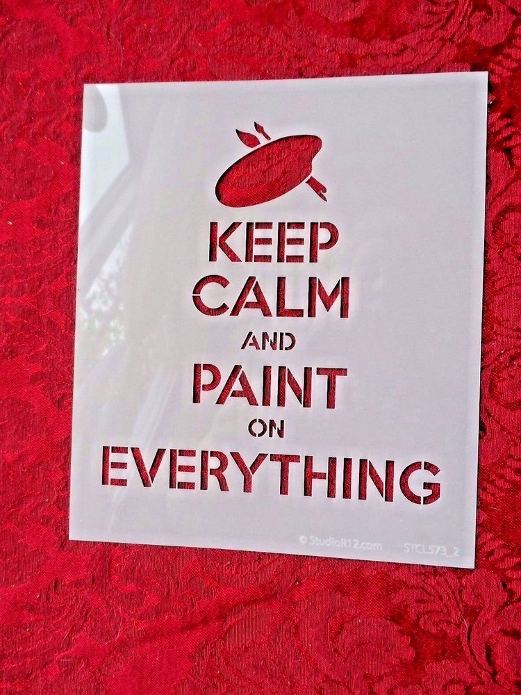 New  Stencil -KEEP CALM AND PAINT ON EVERYTHING 6" X 7"